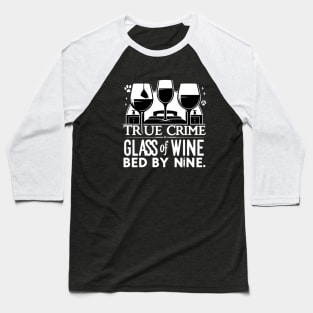 True Crime, Wine & Bedtime Baseball T-Shirt